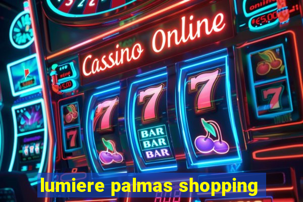 lumiere palmas shopping